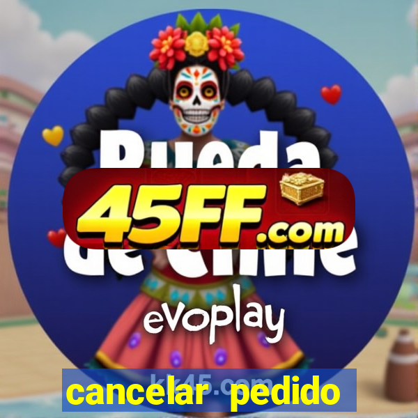 cancelar pedido casas bahia